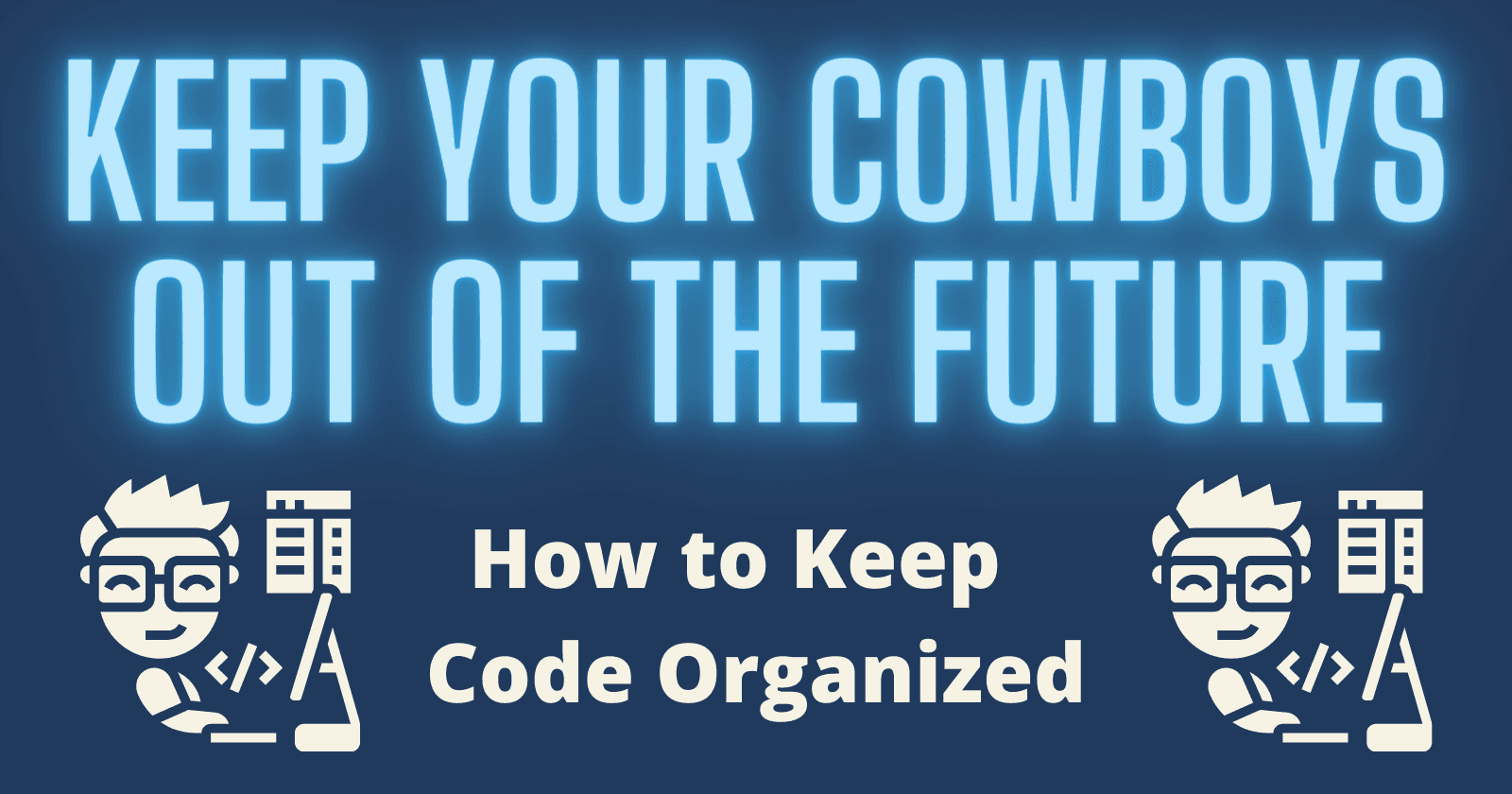 Keep Your Cowboys Out of the Future